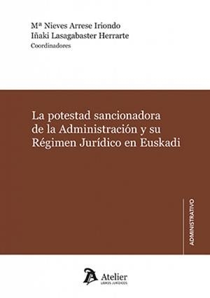 POTESTAD SANCIONADORA DE LA ADMINISTRACIÓN Y SU RÉGIMEN JURÍDICO EN EUSKADI | 9791387867775 | ARRESE IRIONDO, MA NIEVES / LASAGABASTER, INAKI