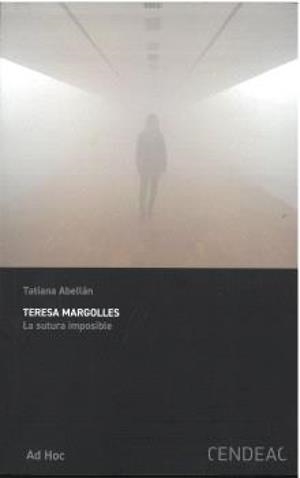 TERESA MARGOLLES. LA SUTURA IMPOSIBLE | 9788415556831 | ABELLAN, TATIANA
