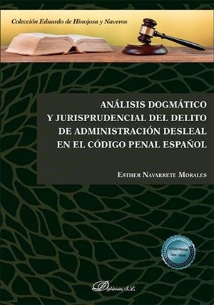 ANÁLISIS DOGMÁTICO Y JURISPRUDENCIAL DEL DELITO DE ADMINISTRACIÓN DESLEAL EN EL CÓDIGO PENAL ESPAÑOL | 9791370065751 | NAVARRETE MORALES, ESTHER