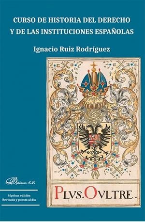 CURSO DE HISTORIA DEL DERECHO Y DE LAS INSTITUCIONES ESPAÑOLAS | 9791370064136 | RUIZ RODRIGUEZ, IGNACIO