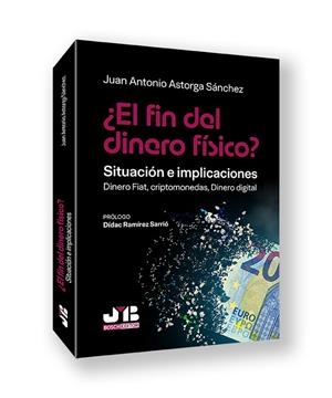 FIN DEL DINERO FISICO?, EL. SITUACIÓN E IMPLICACIONES | 9791387828608 | ASTORGA SANCHEZ, JUAN ANTONIO