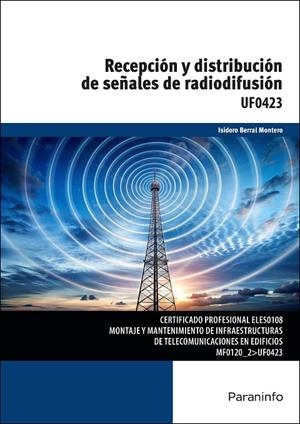 RECEPCIÓN Y DISTRIBUCIÓN DE SEÑALES DE RADIODIFUSIÓN | 9788428372404 | BERRAL MONTERO, ISIDORO