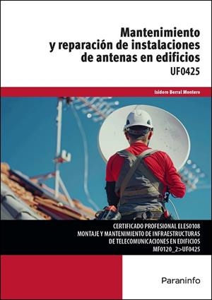 MANTENIMIENTO Y REPARACIÓN DE INSTALACIONES DE ANTENAS EN EDIFICIOS | 9788428372411 | BERRAL MONTERO, ISIDORO