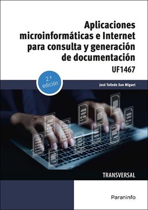APLICACIONES MICROINFORMATICAS E INTERNET PARA CONSULTA Y GENERACIÓN DE DOCUMENTACIÓN | 9788428370158 | TALLEDO SAN MIGUEL, JOSE VENANCIO