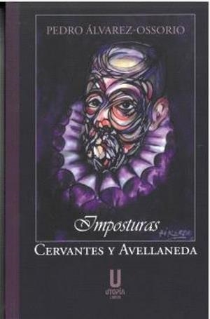 IMPOSTURAS : CERVANTES Y AVELLANEDA | 9791399104028 | ALVAREZ-OSSORIO, PEDRO