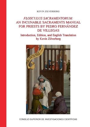 FLOSCULUS SACRAMENTORUM: AN INCUNABLE SACRAMENTS MANUAL FOR PRIESTS BY PEDRO FERNÁNDEZ DE VILLEGAS | 9788400114930 | ZILVERBERG, KEVIN