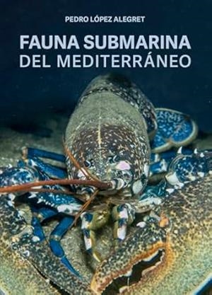 FAUNA SUBMARINA DEL MEDITERRANEO | 9788428217910 | LOPEZ ALEGRET, PEDRO