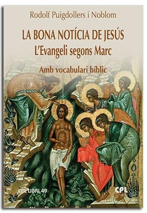 BONA NOTÍCIA DE JESÚS, LA. L?'EVANGELI SEGONS MARC | 9788491654902 | PUIGDOLLERS I NOBLOM, RODOLF