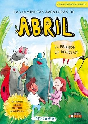 DIMINUTAS AVENTURAS DE ABRIL 02, LAS : EL PELOTON DE RECICLAJE | 9788468376004 | ATOLONIA
