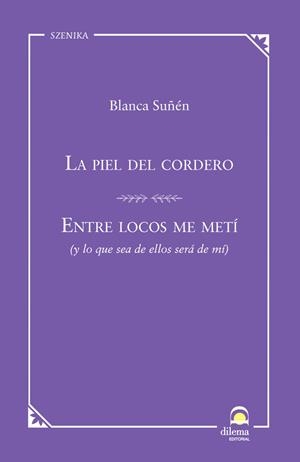PIEL DEL CORDERO, LA / ENTRE LOCOS ME METÍ | 9788498277210 | SUÑEN, BLANCA