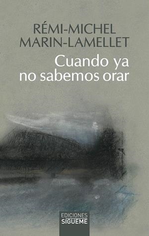 CUANDO YA NO SABEMOS ORAR | 9788430122806 | MARIN-LAMELLET, REMI-MICHEL
