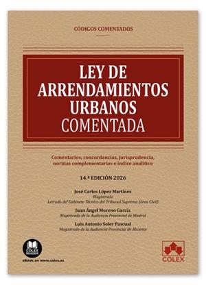 LEY DE ARRENDAMIENTOS URBANOS 14ª ED CODIGO COMENTADO | 9791370113162 | SOLER PASCUAL, LUIS ANTONIO/MORENO GARCÍA, JUAN ÁNGEL/LÓPEZ MARTÍNEZ, JOSÉ CARLOS