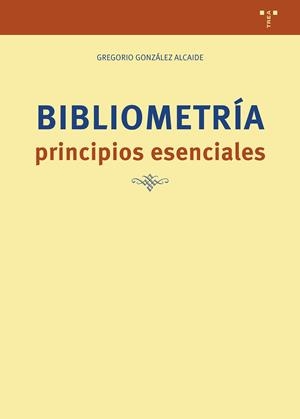 BIBLIOMETRÍA : PRINCIPIOS ESENCIALES | 9791387790264 | GONZALEZ ALCAIDE, GREGORIO