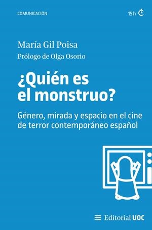 QUIÉN ES EL MONSTRUO? GÉNERO, MIRADA Y ESPACIO EN EL CINE DE TERROR CONTEMPORANEO | 9788411661713 | GIL POISA, MARIA