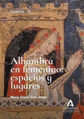 ALHAMBRA EN FEMENINO : ESPACIOS Y LUGARES | 9788417518271 | DIEZ JORGE, MARIA ELENA