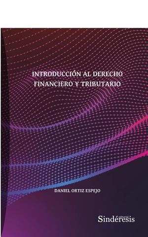 INTRODUCCIÓN AL DERECHO FINANCIERO Y TRIBUTARIO | 9791387929091 | ORTIZ ESPEJO, DANIEL