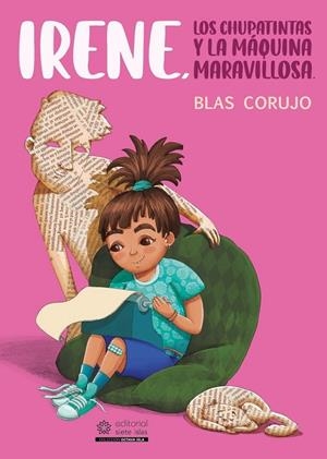 IRENE, LOS CHUPATINTAS Y LA MÁQUINA MARAVILLOSA | 9791399041910 | CORUJO, BLAS