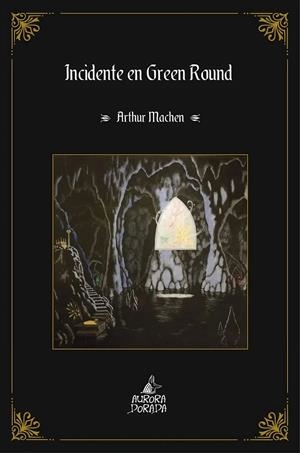 INCIDENTE EN GREEN ROUND | 9788412858822 | MACHEN, ARTHUR