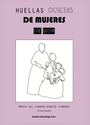 HUELLAS OCULTAS DE MUJERES DE GOR | 9788418691614 | GARCIA JIMENEZ, Mª CARMEN