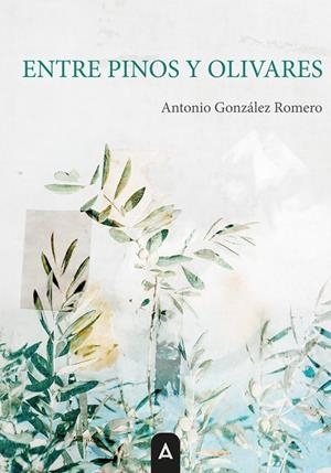 ENTRE PINOS Y OLIVARES | 9791387823870 | GONZALEZ ROMERO, ANTONIO