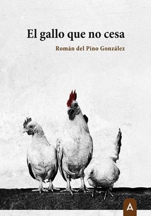 GALLO QUE NO CESA, EL | 9791387823894 | DEL PINO GONZALEZ, ROMAN
