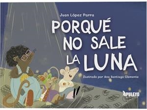 POR QUE NO SALE LA LUNA? | 9788410607651 | LOPEZ PARRA, JUAN