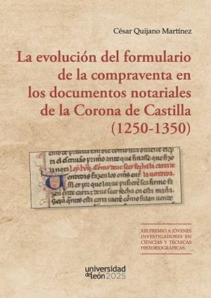 EVOLUCION DEL FORMULARIO DE LA COMPRAVENTA EN LOS DOCUMENTOS NOTARIALES DE LA CORONA DE CASTILLA (1250-1350), LA | 9791387583149 | QUIJANO MARTINEZ, CESAR