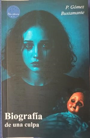 BIOGRAFIA DE UNA CULPA | 9788412982244 | GOMEZ BUSTAMANTE, PEPA