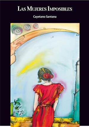 MUJERES IMPOSIBLES, LAS | 9791399058901 | SANTANA, CAYETANO