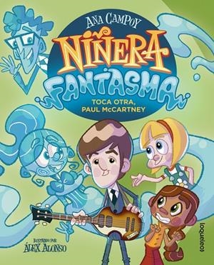 NIÑERA FANTASMA 03. TOCA OTRA PAUL MCCARTNEY | 9788491225713 | CAMPOY, ANA