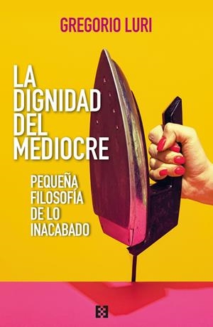 DIGNIDAD DEL MEDIOCRE, LA | 9788413392509 | LURI, GREGORIO