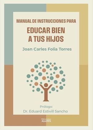 MANUAL DE INSTRUCCIONES PARA EDUCAR BIEN A TUS HIJOS | 9791399111859 | FOLIA TORRES, JOAN CARLES
