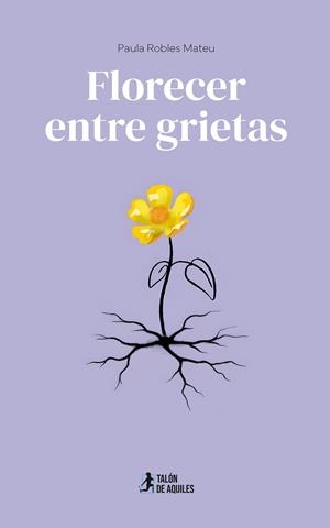 FLORECER ENTRE GRIETAS | 9791387807573 | ROBLES MATEU, PAULA