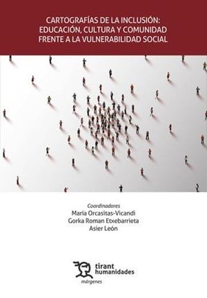 CARTOGRAFIAS DE LA INCLUSIÓN : EDUCACIÓN, CULTURA Y COMUNIDAD FRENTE A LA VULNERABILIDAD SOCIAL | 9788410816121 | ORCASITAS-VICANDI, MARIA / ROMAN ETXEBARRIETA, GORKA