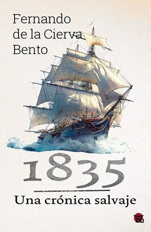 1835, UNA CRÓNICA SALVAJE | 9788412839159 | DE LA CIERVA BENTO, FERNANDO