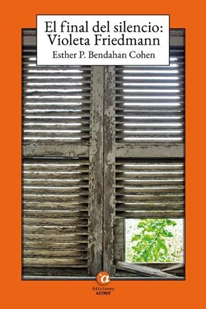 FINAL DEL SILENCIO, EL : VIOLETA FRIEDMANN | 9791399043372 | BENDAHAN, ESTHER