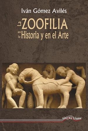 ZOOFILIA EN LA HISTORIA Y EN EL ARTE, LA | 9788416159307 | GÓMEZ AVILÉS, IVÁN
