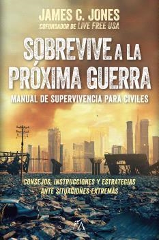 SOBREVIVE A LA PRÓXIMA GUERRA | 9788410354579 | JONES, JAMES C.