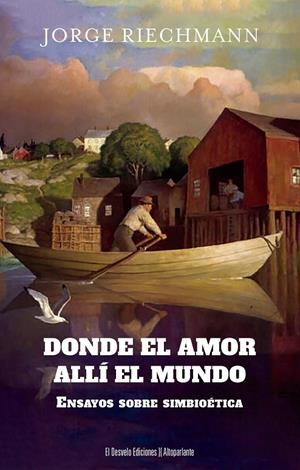 DONDE EL AMOR, ALLÍ EL MUNDO | 9791387799250 | RIECHMANN, JORGE
