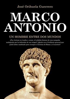 MARCO ANTONIO, UN HOMBRE ENTRE DOS MUNDOS | 9788415462330 | ORIHUELA GUERRERO, JOSÉ