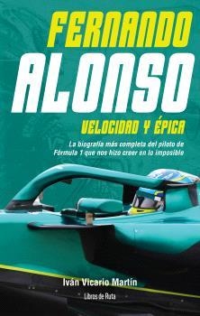 FERNANDO ALONSO. VELOCIDAD Y ÉPICA | 9791387955151 | VICARIO MARTÍN, IVÁN