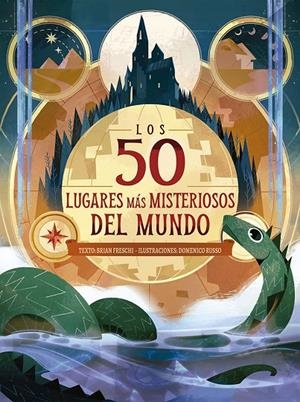 50 LUGARES MÁS MISTERIOSOS DEL MUNDO, LOS | 9788491458654 | FRESCHI, BRIAN