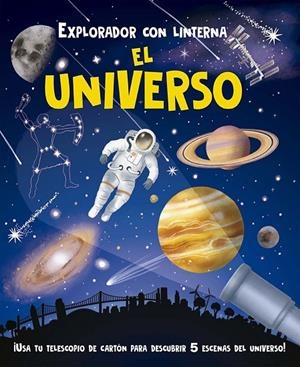 EXPLORADOR CON LINTERNA : EL UNIVERSO | 9788491458678 | POTTER, WILLIAM