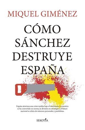 CÓMO SÁNCHEZ DESTRUYE ESPAÑA | 9791387812256 | GIMÉNEZ GÓMEZ, MIQUEL