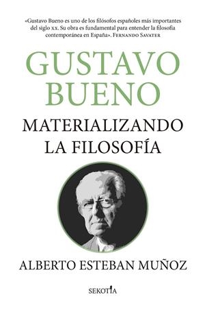 GUSTAVO BUENO, MATERIALIZANDO LA FILOSOFÍA | 9788419979469 | ESTEBAN MUÑOZ, ALBERTO