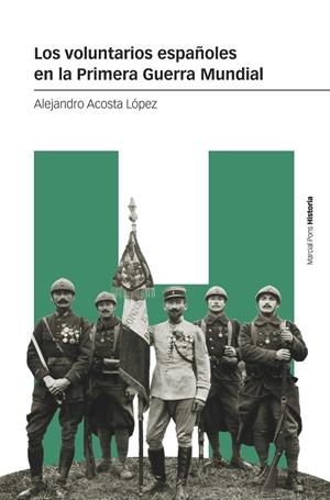 VOLUNTARIOS ESPAÑOLES EN LA PRIMERA GUERRA MUNDIAL, LOS | 9788419892232 | ACOSTA LÓPEZ, ALEJANDRO