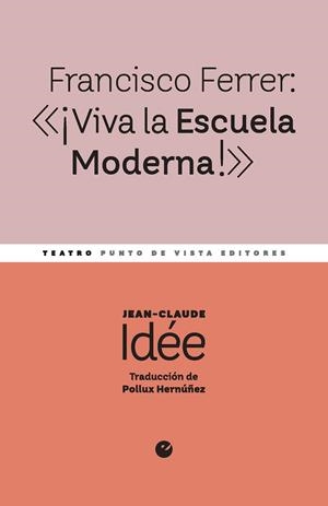 FRANCISCO FERRER: «¡VIVA LA ESCUELA MODERNA!» | 9791387624231 | IDÉE, JEAN-CLAUDE