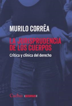 JURISPRUDENCIA DE LOS CUERPOS, LA | 9789873831997 | CORRÊA, MURILO