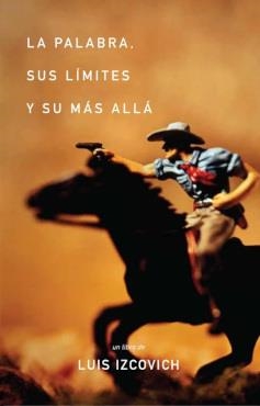 PALABRA, SUS LÍMITES Y SU MÁS ALLÁ, LA | 9786072688704 | IZCOVICH, LUIS