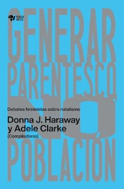 GENERAR PARENTESCO, NO POBLACIÓN | 9786319009149 | HARAWAY, DONNA J. / CLARKE, ADELE